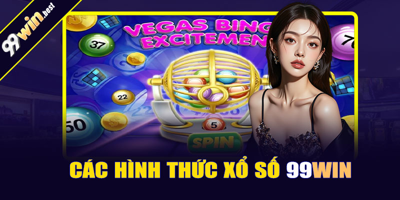 Các hình thức xổ số 99win phổ biến nhất hiện nay
