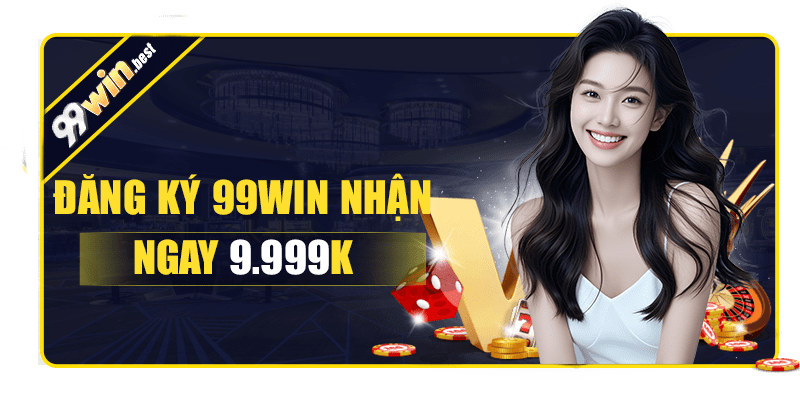 Đăng ký hội viên mới nhanh chóng tại 99win