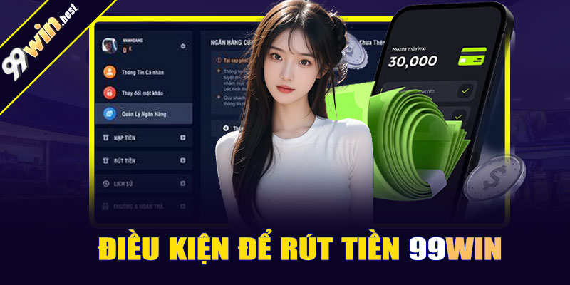 Điều kiện để rút tiền 99win