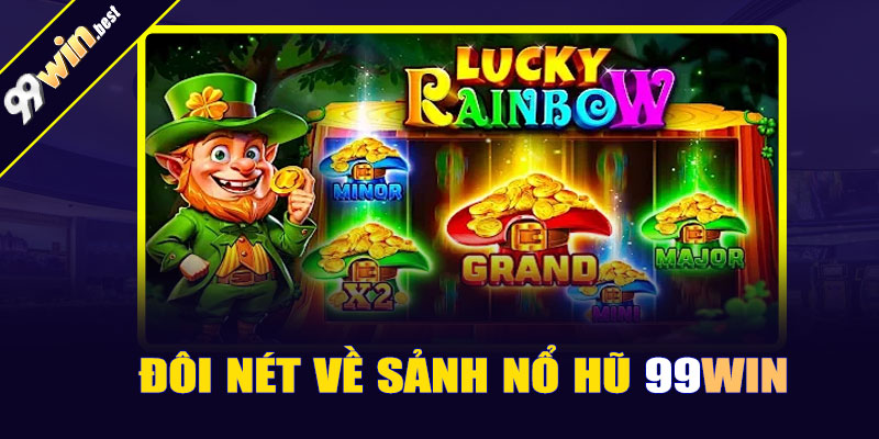 Đôi nét về sảnh nổ hũ 99win