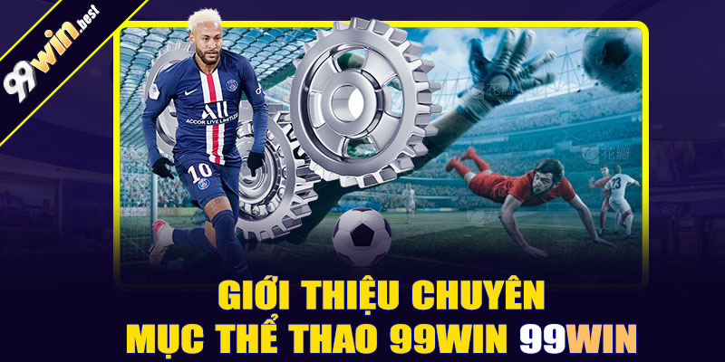 Giới thiệu chuyên mục thể thao 99win
