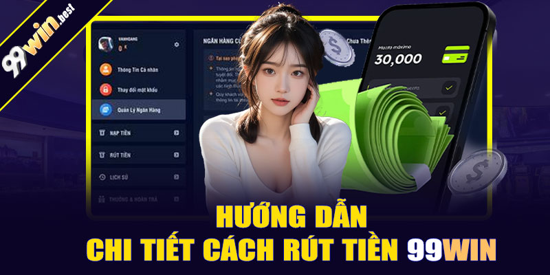 Hướng dẫn chi tiết cách rút tiền 99win