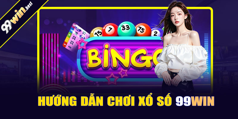 Hướng dẫn chơi xổ số 99win cho người mới