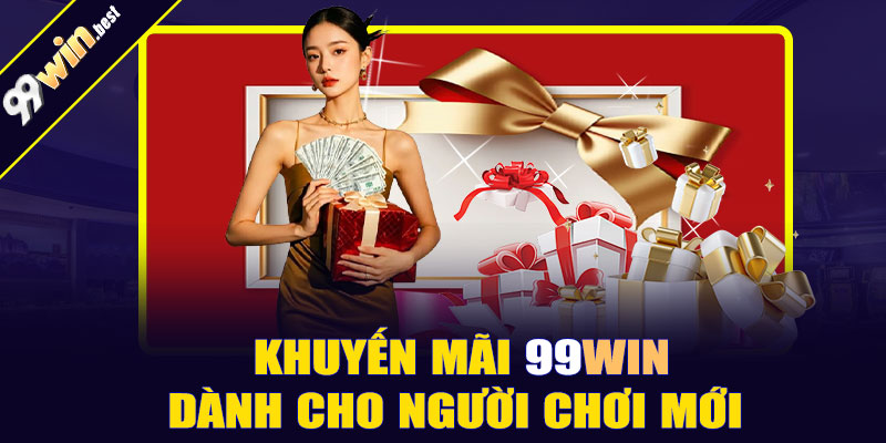 Khuyến mãi 99win dành cho người chơi mới