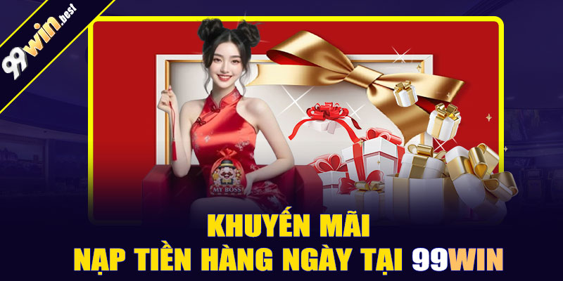 Khuyến mãi nạp tiền hàng ngày tại 99win