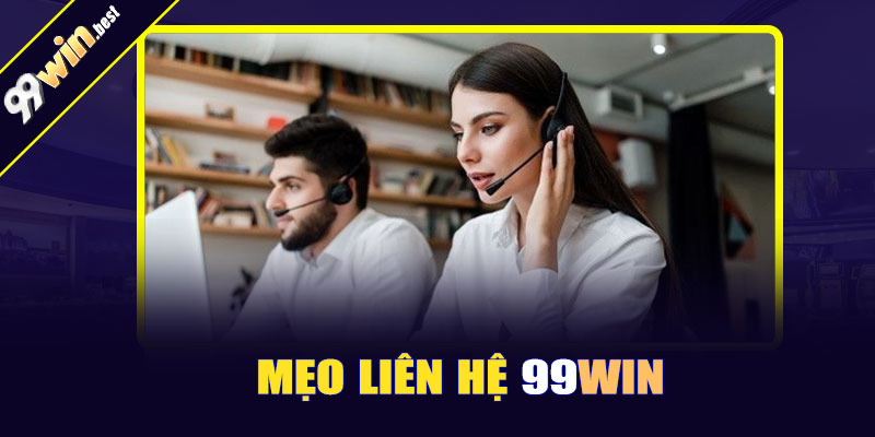 Mẹo liên hệ 99win hiệu quả nhất