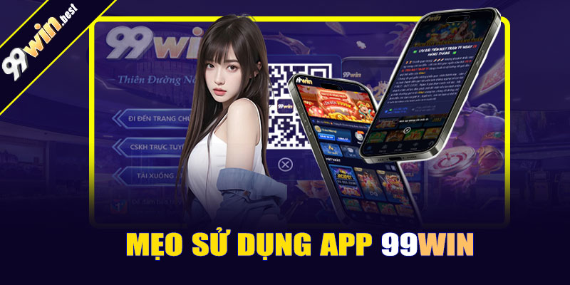 Mẹo sử dụng app 99win