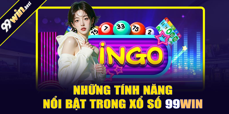 Những tính năng nổi bật trong xổ số 99win