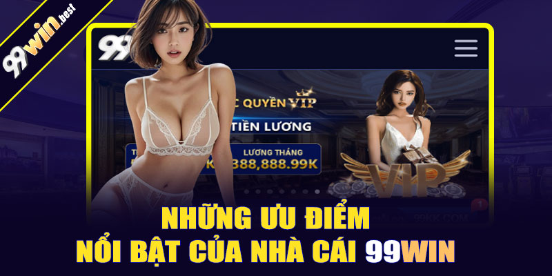 Những ưu điểm nổi bật của nhà cái 99win